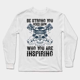 Be Strong You Never Know Who You Are Inspriring T Shirt For Women Men Long Sleeve T-Shirt